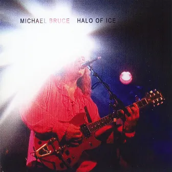 Halo Of Ice (Live) by Michael Bruce