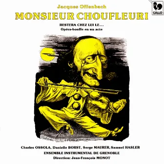 Offenbach: Monsieur Choufleuri restera chez lui le... Opéra-bouffe en un acte by Ensemble instrumental de Grenoble