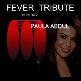 Tribute to the Hits of Paula Abdul by Fever