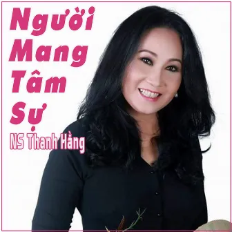 Người Mang Tâm Sự by NS Thanh Hằng