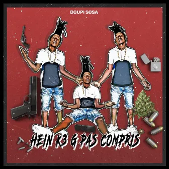 Hein K3 G Pas Compris by DOUPI SOSA