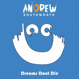 Dreams Don't Die by Andrew Southworth