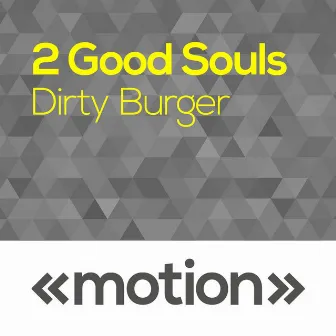 Dirty Burger by 2 Good Souls