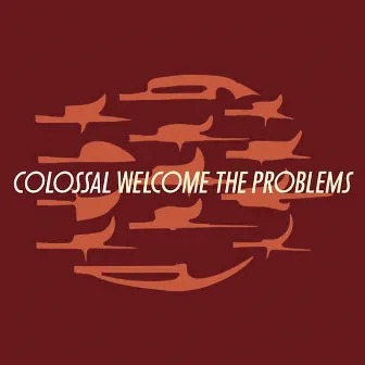 Welcome The Problems by Colossal