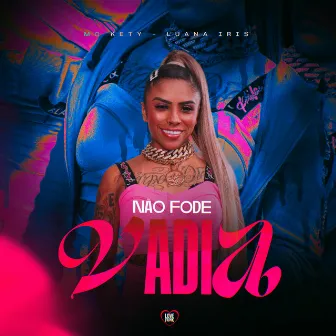 Não Fode Vadia by Luana Iris