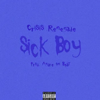 Sick Boy by Crisis Renegade