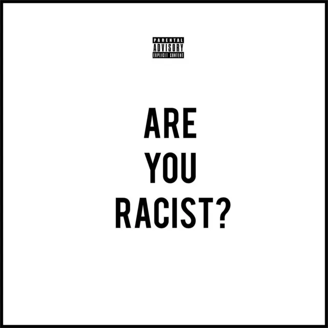 Are You Racist?