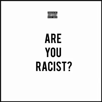 Are You Racist? by LIVE