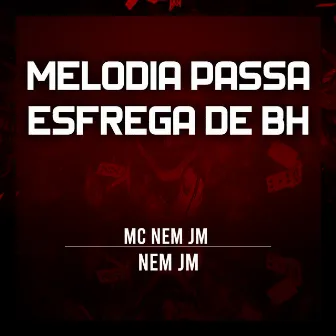 Melodia Passa Esfrega de Bh by Nem JM