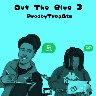 Out The Blue 3 by It'sgetdough