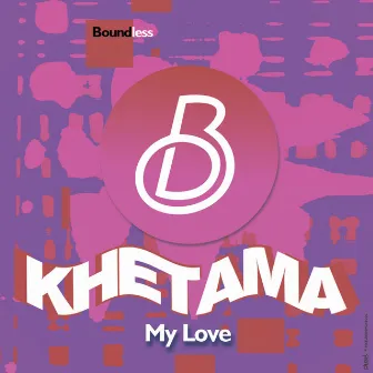 My Love by Khetama