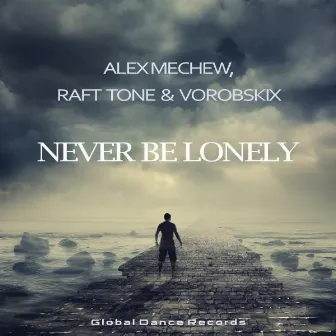 Never Be Lonely by Raft Tone & Vorobskix