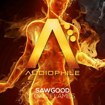 Toxic Flames by Sawgood