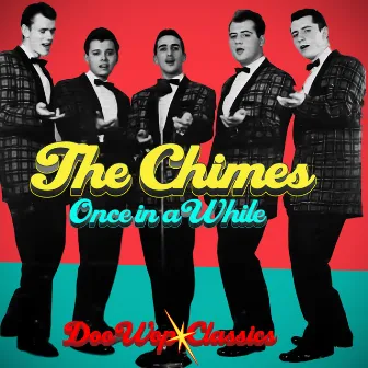 Once In A While - Doo Wop Classics by The Chimes