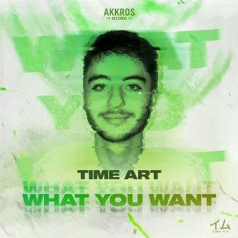 What You Want by Time Art