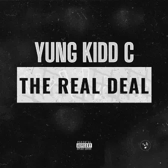 The Real Deal by Yung Kidd C