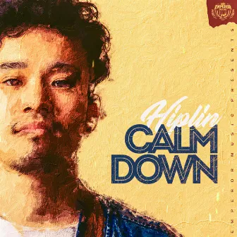 CALM DOWN by Hiplin