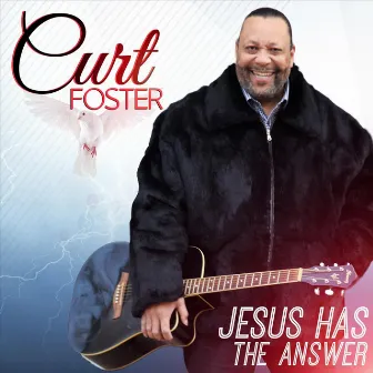 Jesus Has the Answer by Curt Foster