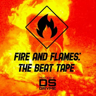 Fire and Flames: The Beat Tape by DS Gryme