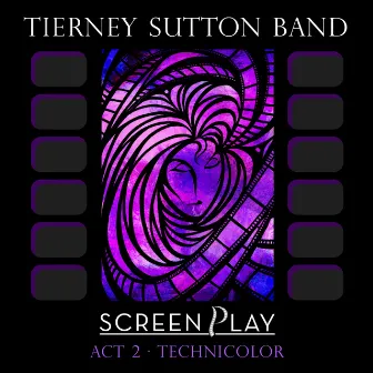 ScreenPlay Act 2: Technicolor by The Tierney Sutton Band