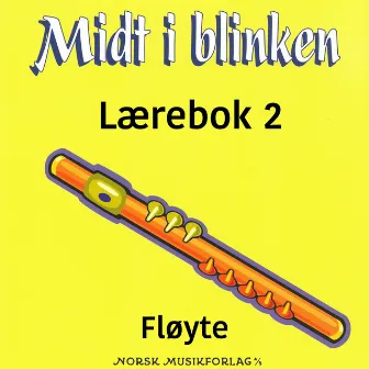 Midt I Blinken – Fløyte – Lærebok 2 by Elisabet Vannebo