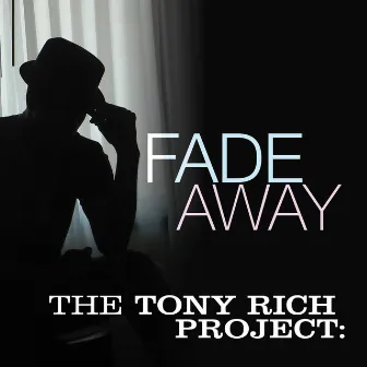 Fade Away by The Tony Rich Project