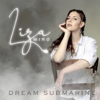 Dream Submarine by Liza Miro