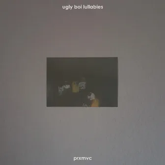 ugly boy lullabies by prxmvc