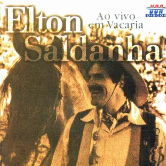 Elton Saldanha - Ao Vivo Em Vacaria by Elton Saldanha