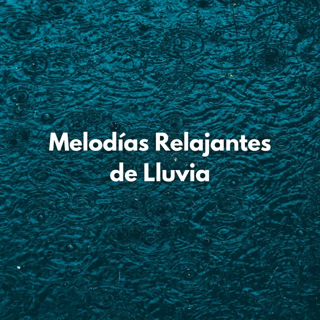 Melodías Relajantes De Lluvia