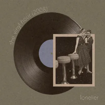 The Vinyl Hour (2008) by Lonelier