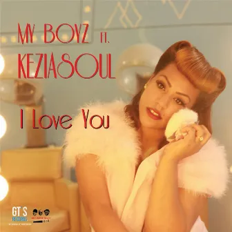 I Love You (feat. Keziasoul) by My Boyz