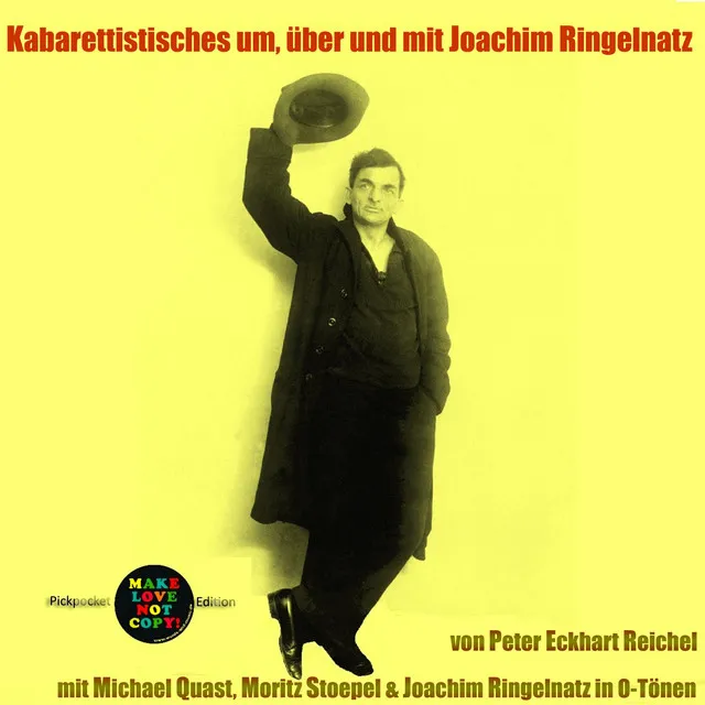 Kabarettistisches um, über und mit Joachim Ringelnatz (mit Michael Quast, Moritz Stoepel & Joachim Ringelnatz in O-Tönen)