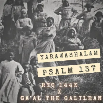 Yarawashalam (Psalm 137) by Riq 144k