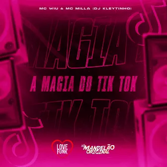 A Magia do Tik Tok by Mc Milla