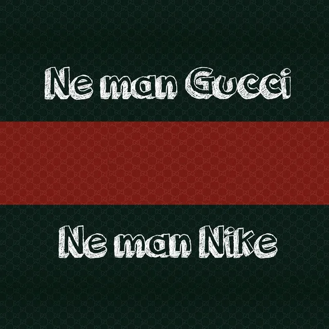 Ne man gucci, ne man nike