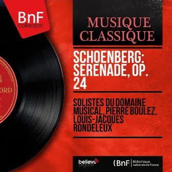 Schoenberg: Sérénade, Op. 24 (Mono Version) by Louis-Jacques Rondeleux