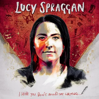 I Hope You Don't Mind Me Writing by Lucy Spraggan