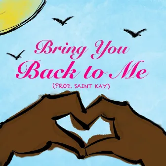 Bring You Back to Me by Patgonslide