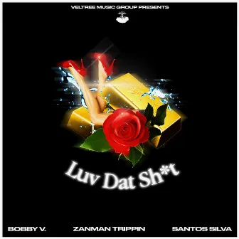 Luv Dat Sh*t by Santos Silva