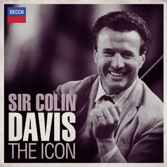 Sir Colin Davis: The Icon by Sir Colin Davis