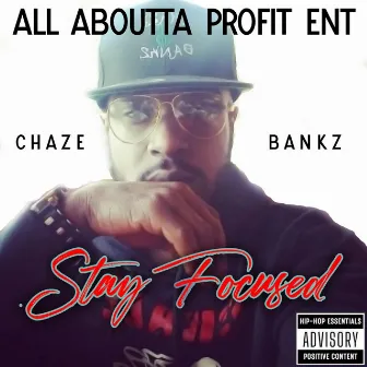 STAY FOCUSED by Chaze Bankz