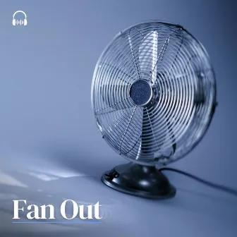 Fan Out by Fan Noises for Sleep