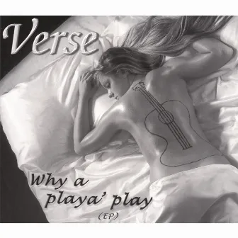 Why a Playa' Play - EP by Verse