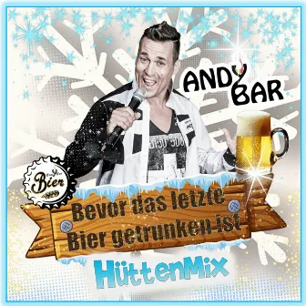 Bevor das letzte Bier getrunken ist (Hütten Mix) by Andy Bar