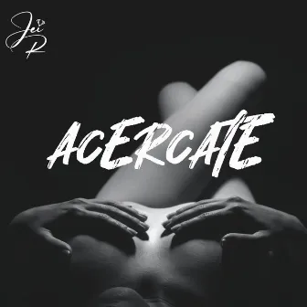 Acercate by Jei R