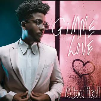 Gimme Love by Abdiel