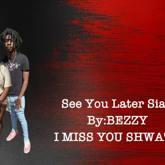 See You Later Siah by Bezzy