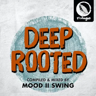 Deep Rooted (Compiled & Mixed by Mood II Swing) by Mood II Swing