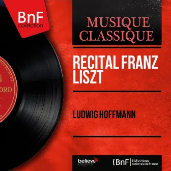 Récital Franz Liszt (Mono Version) by Ludwig Hoffmann